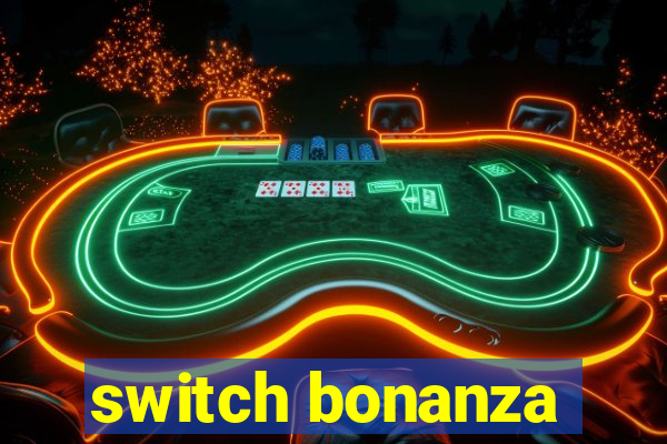 switch bonanza