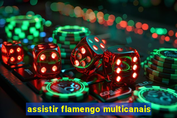 assistir flamengo multicanais