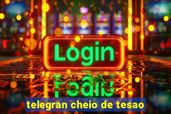 telegran cheio de tesao