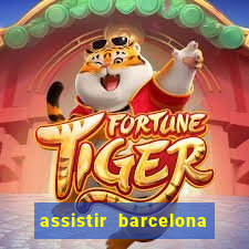 assistir barcelona x granada em hd