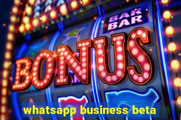 whatsapp business beta