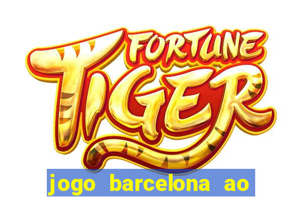 jogo barcelona ao vivo futemax