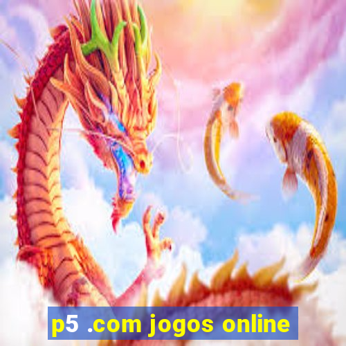 p5 .com jogos online