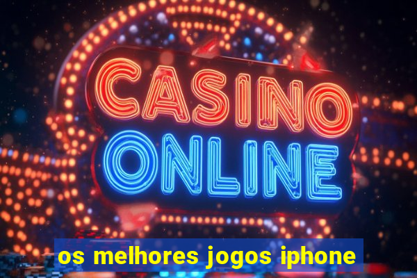 os melhores jogos iphone