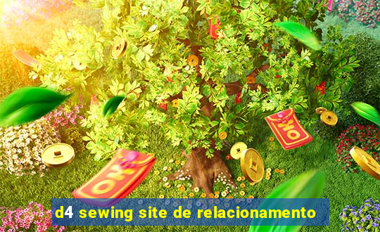 d4 sewing site de relacionamento