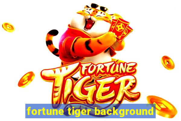 fortune tiger background