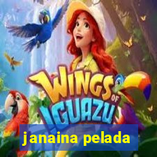 janaina pelada