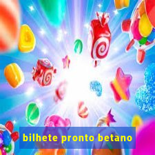 bilhete pronto betano