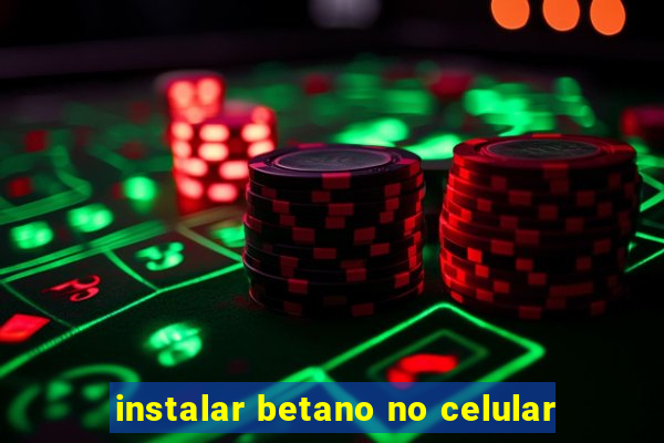 instalar betano no celular