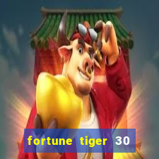 fortune tiger 30 reais grátis