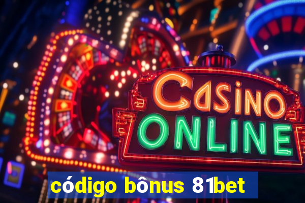 código bônus 81bet