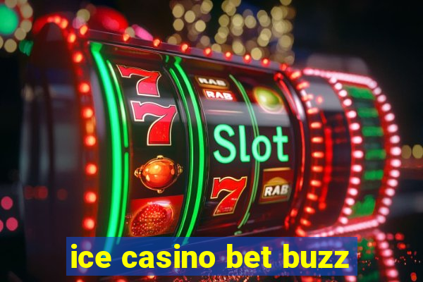 ice casino bet buzz