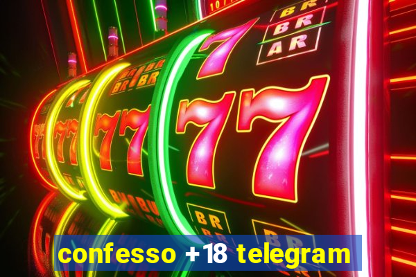 confesso +18 telegram