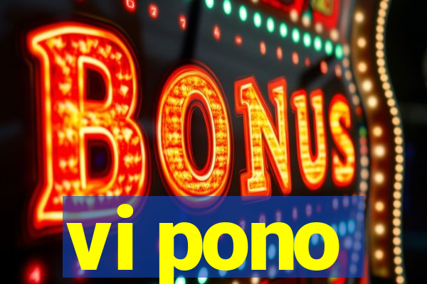 vi pono