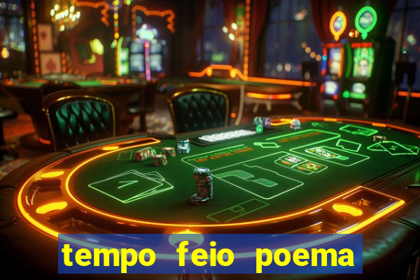 tempo feio poema tempo poesia fernando pessoa