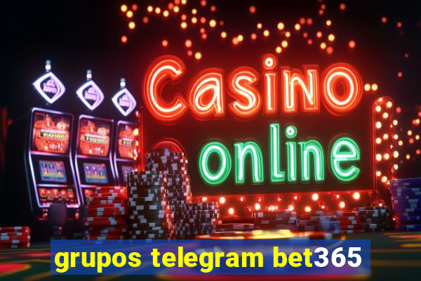 grupos telegram bet365