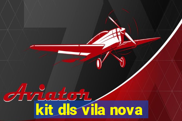 kit dls vila nova