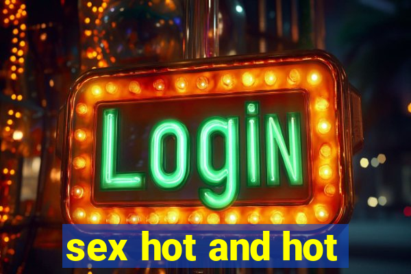 sex hot and hot