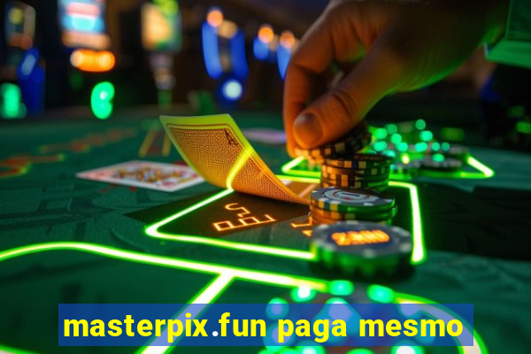 masterpix.fun paga mesmo