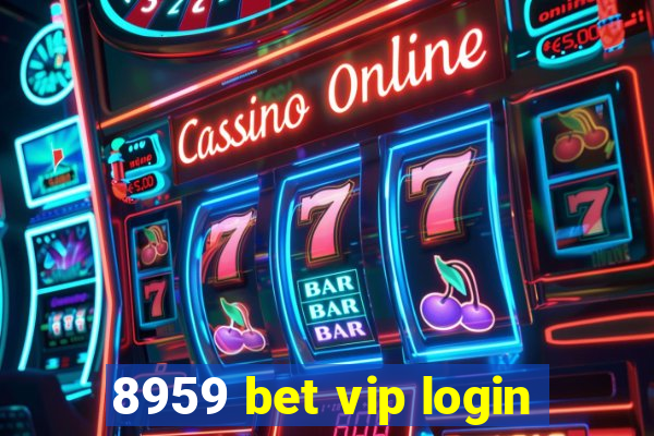 8959 bet vip login