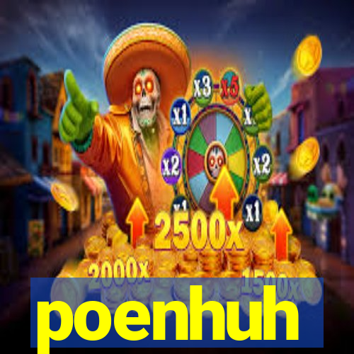 poenhuh