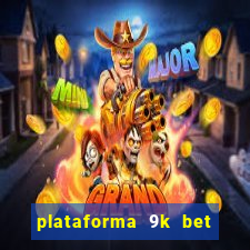 plataforma 9k bet paga mesmo