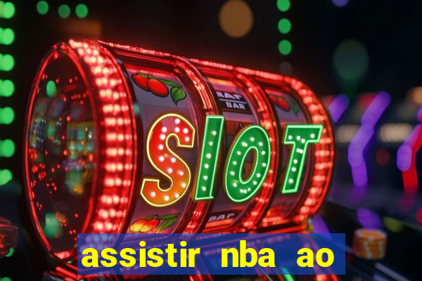 assistir nba ao vivo multicanais