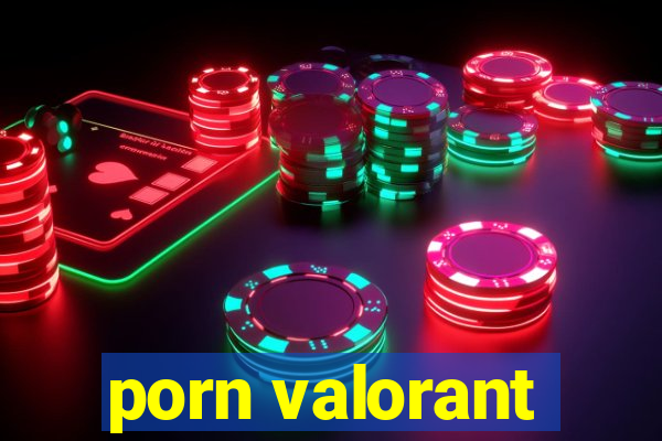 porn valorant