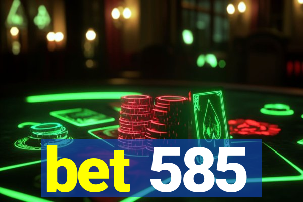 bet 585