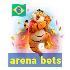 arena bets