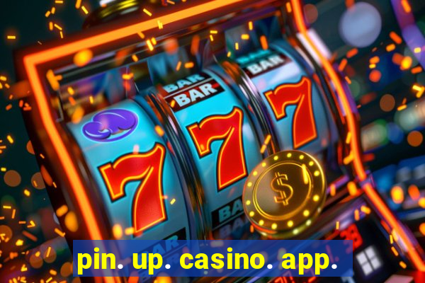 pin. up. casino. app.