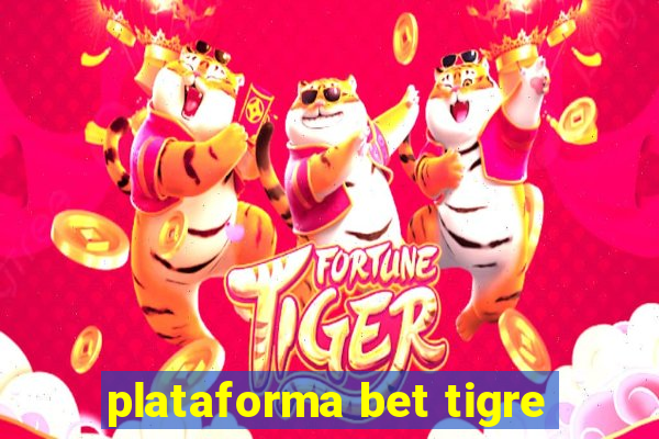 plataforma bet tigre