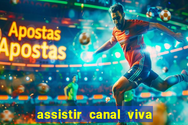 assistir canal viva online grátis