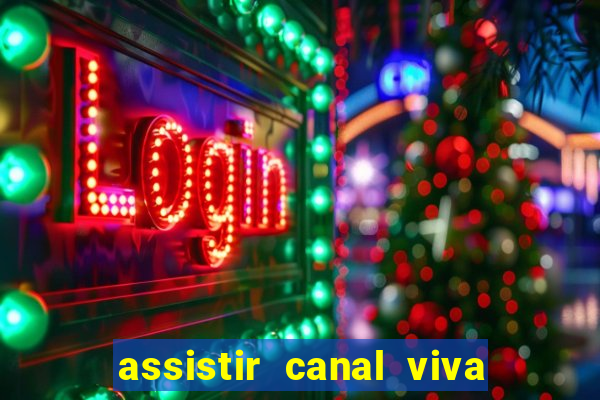 assistir canal viva online gratis