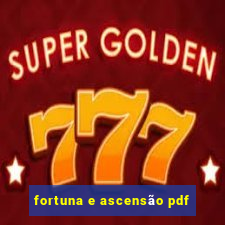 fortuna e ascensão pdf