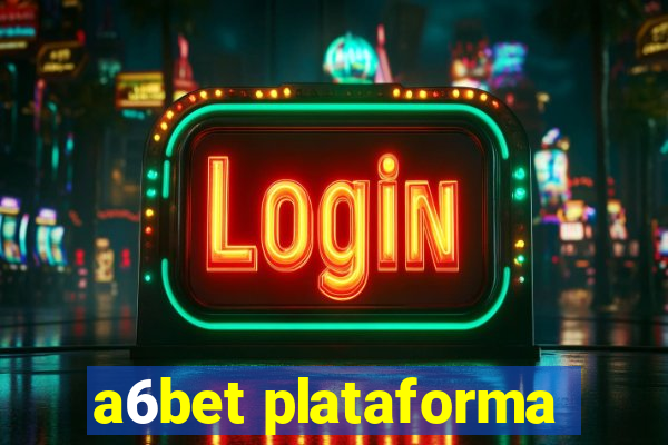 a6bet plataforma