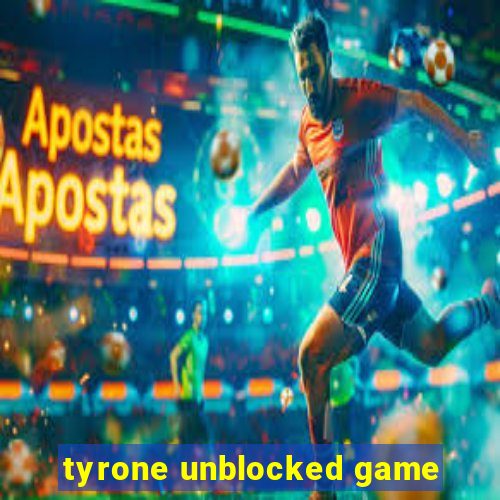 tyrone unblocked game