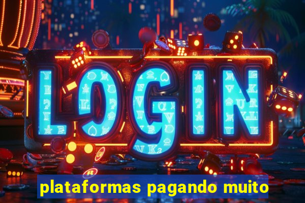 plataformas pagando muito