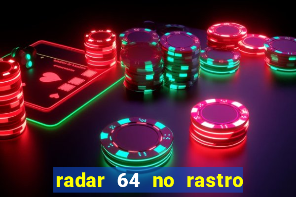 radar 64 no rastro da notícia eunápolis bahia