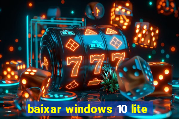 baixar windows 10 lite