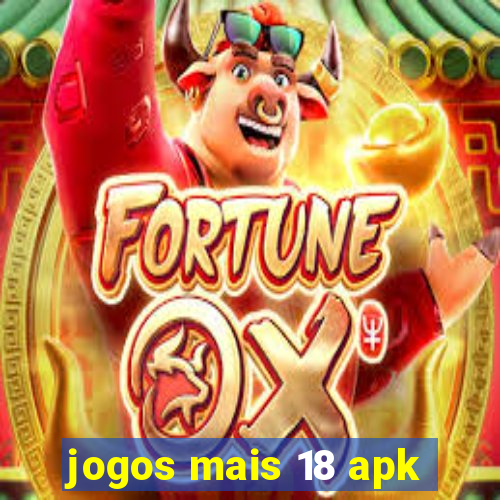 jogos mais 18 apk