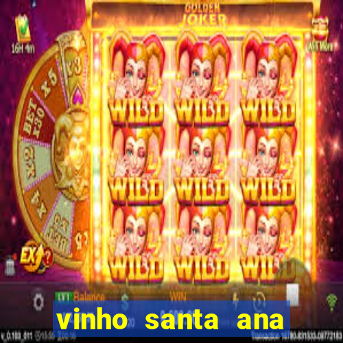 vinho santa ana sweet red wine