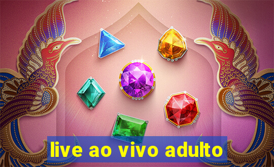 live ao vivo adulto