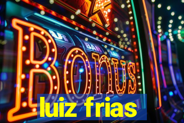 luiz frias