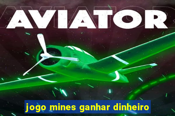 jogo mines ganhar dinheiro