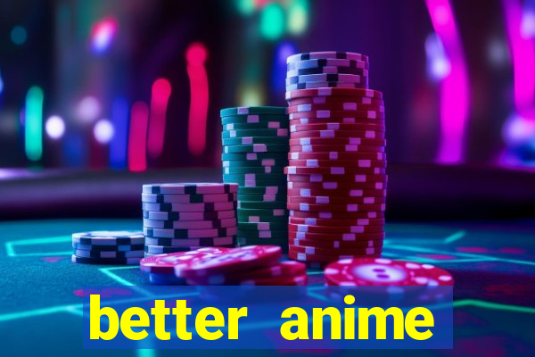 better anime download apk