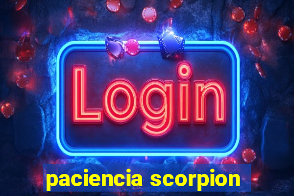 paciencia scorpion