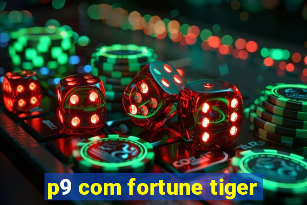 p9 com fortune tiger