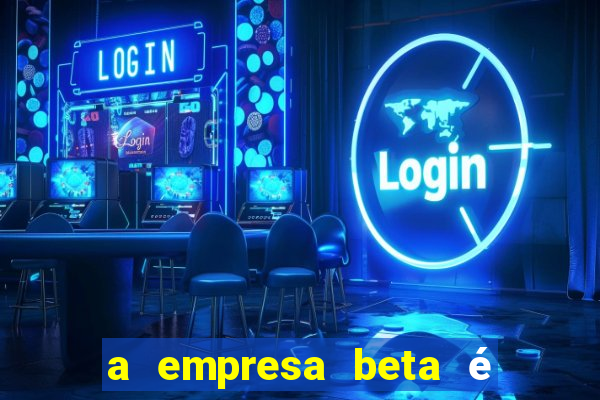 a empresa beta é uma subsidiária multinacional