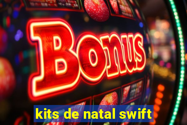 kits de natal swift